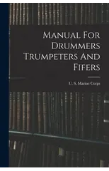 Manual For Drummers Trumpeters And Fifers