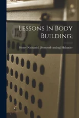 Lessons In Body Building;