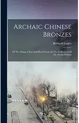 Archaic Chinese Bronzes