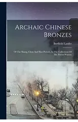 Archaic Chinese Bronzes