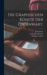 Die Graphischen Kunste der Gegenwart.