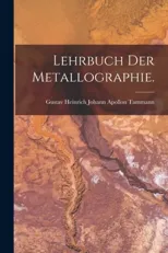 Lehrbuch der Metallographie.
