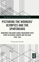 Picturing the Workers' Olympics and the Spartakiads