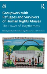 Groupwork with Refugees and Survivors of Human Rights Abuses