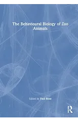 The Behavioural Biology of Zoo Animals