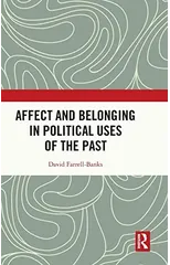 Affect and Belonging in Political Uses of the Past