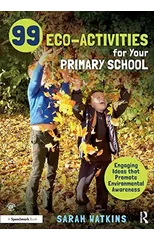 99 Eco-Activities for Your Primary School
