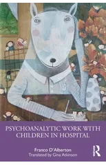 Psychoanalytic Work with Children in Hospital