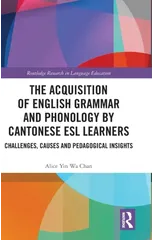 The Acquisition of English Grammar and Phonology by Cantonese ESL Learners