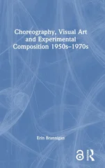 Choreography, Visual Art and Experimental Composition 1950s–1970s