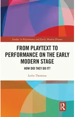 From Playtext to Performance on the Early Modern Stage