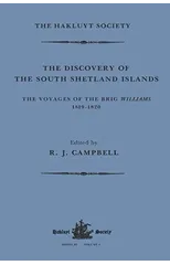 The Discovery of the South Shetland Islands / The Voyage of the Brig Williams, 1819-1820 and The Journal of Midshipman C.W. Poynter
