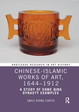 Chinese-Islamic Works of Art, 1644–1912