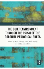 The Built Environment through the Prism of the Colonial Periodical  Press