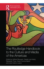 The Routledge Handbook to the Culture and Media of the Americas