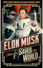 Elon Musk (Almost) Saves The World