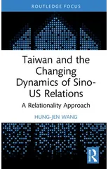 Taiwan and the Changing Dynamics of Sino-US Relations