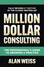 Million Dollar Consulting, Sixth Edition