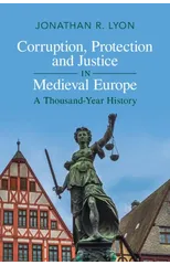 Corruption, Protection and Justice in Medieval Europe