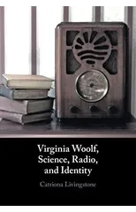 Virginia Woolf, Science, Radio, and Identity