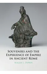Souvenirs and the Experience of Empire in Ancient Rome