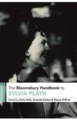 The Bloomsbury Handbook to Sylvia Plath