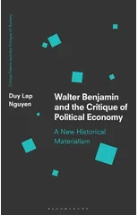 Walter Benjamin and the Critique of Political Economy