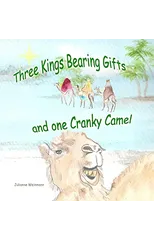 Three Kings Bearing Gifts and One Cranky Camel