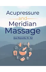 Acupressure and Meridian Massage Second Edition