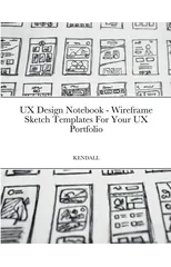UX Design Notebook - Wireframe Sketch Templates For Your UX Portfolio