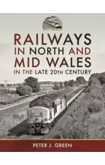 Railways in North and Mid Wales in the Late 20th Century