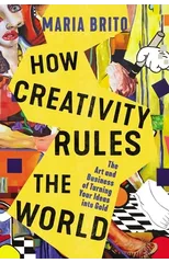 How Creativity Rules the World