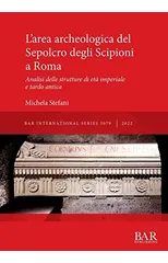 L'area archeologica del Sepolcro degli Scipioni a Roma