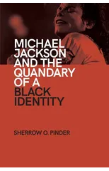 Michael Jackson and the Quandary of a Black Identity