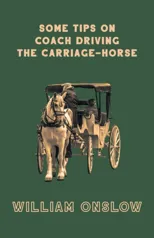 Some Tips on Coach Driving - The Carriage-Horse