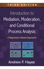 Introduction to Mediation, Moderation, and Conditional Process Analysis, Third Edition