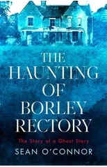 The Haunting of Borley Rectory