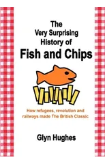 The Very Surprising History of Fish and Chips