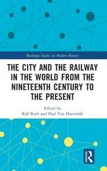 The City and the Railway in the World from the Nineteenth Century to the Present