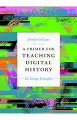 A Primer for Teaching Digital History