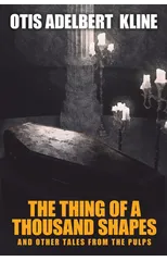 The Thing of a Thousand Shapes and Other Tales from the Pulps