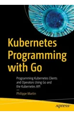 Kubernetes Programming with Go