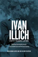 Ivan Illich Fifty Years Later