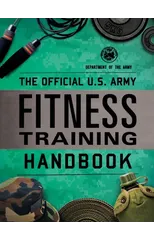 The Official U.S. Army Fitness Training Handbook
