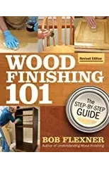 Wood Finishing 101, Revised Edition