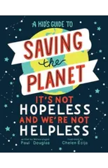 A Kid's Guide to Saving the Planet