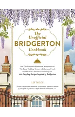 The Unofficial Bridgerton Cookbook