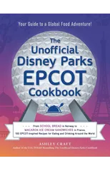 The Unofficial Disney Parks EPCOT Cookbook