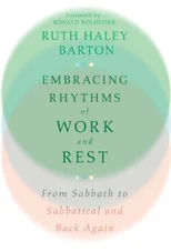 Embracing Rhythms of Work and Rest – From Sabbath to Sabbatical and Back Again