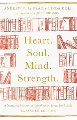 Heart. Soul. Mind. Strength. – A Narrative History of InterVarsity Press, 1947–2022
